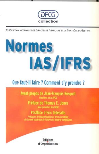 Couverture du livre « Normes IAS / IFRS : Que faut-il faire ? Comment s'y prendre ? » de Dfcg aux éditions Organisation