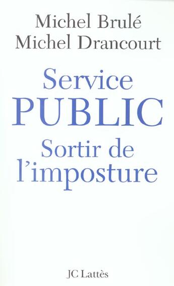 Couverture du livre « Service public ; sortir de l'imposture » de Michel Brule et Michel Drancourt aux éditions Lattes