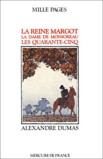 Couverture du livre « La reine Margot ; la dame de Montsoreau ; les quarante-cinq » de Alexandre Dumas aux éditions Mercure De France