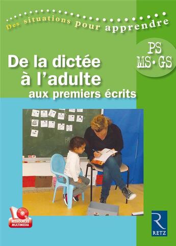 Couverture du livre « De la dictée à l'adulte aux premiers écrits ; petite section, moyenne section, grande section » de  aux éditions Retz