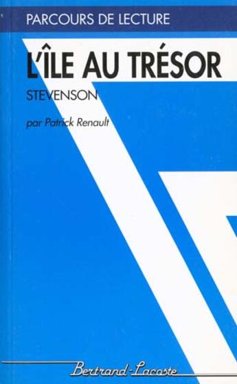 Couverture du livre « L'île au trésor » de Robert Louis Stevenson et Patrick Renault aux éditions Bertrand Lacoste