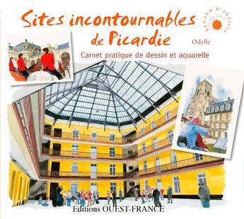 Couverture du livre « Sites incontournables de Picardie ; carnet pratique de dessin et aquarelle » de Odylle aux éditions Ouest France