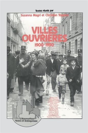 Couverture du livre « Villes ouvrières 1900-1950 » de Christian Topalov et Susanna Magri aux éditions L'harmattan