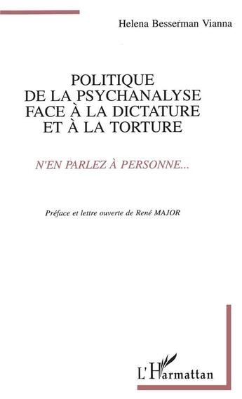 Couverture du livre « Politique de la psychanalyse face à la dictature et à la torture : N'en parlez à personne... » de Helena Besserman Vianna aux éditions L'harmattan