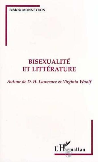 Couverture du livre « Bisexualité et Littérature : Autour de D.H. Lawrence et Virginia Woolf » de Frederic Monneyron aux éditions L'harmattan