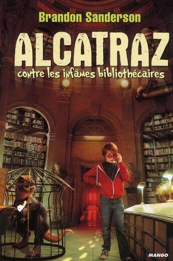 Couverture du livre « Alcatraz t.1 ; Alcatraz contre les infâmes bibliothécaires » de Brandon Sanderson aux éditions Mango