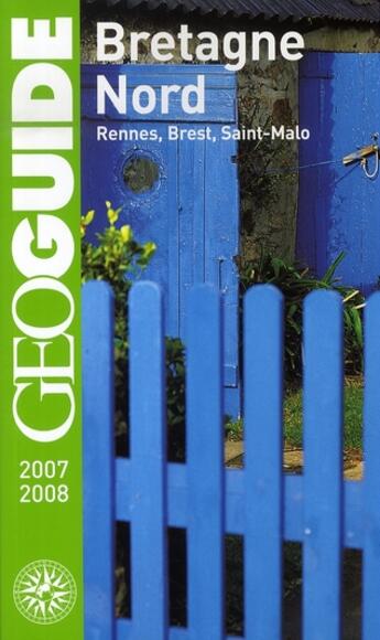 Couverture du livre « GEOguide ; Bretagne nord ; Rennes, Brest, Saint-Malo (édition 2007-2008) » de Collectif Gallimard aux éditions Gallimard-loisirs