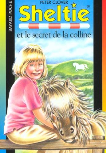 Couverture du livre « Sheltie T.15 ; Sheltie et le secret de la colline » de Peter Clover aux éditions Bayard Jeunesse