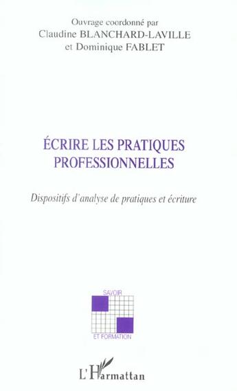 Couverture du livre « Ecrire les pratiques professionnelles : Dispositifs d'analyse de pratiques et écriture » de Dominique Fablet et Claudine Blanchard-Laville aux éditions L'harmattan