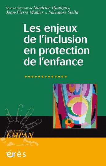 Couverture du livre « Les enjeux de l'inclusion en protection de l'enfance » de Jean-Pierre et Salvatore Stella et Collectif et Sandrine Dautigny aux éditions Eres