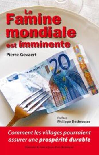 Couverture du livre « La famine mondiale est imminente » de Pierre Gevaert aux éditions Alphee.jean-paul Bertrand