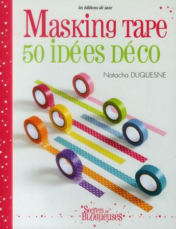 Couverture du livre « Masking tape ; 50 idées déco » de Natach Duquesne aux éditions De Saxe