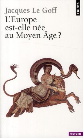 Couverture du livre « L'Europe est-elle née au Moyen Age ? » de Jacques Le Goff aux éditions Points