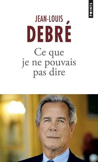 Couverture du livre « Ce que je ne pouvais pas dire » de Jean-Louis Debre aux éditions Points