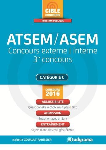Couverture du livre « ATSEM-ASEM ; concours externe, interne, 3e concours ; catégorie C (concours 2016) » de Isabelle Gouault-Farissier aux éditions Studyrama