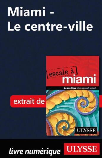 Couverture du livre « Miami - Le centre-ville » de Alain Legault aux éditions Ulysse