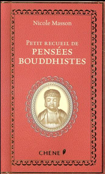 Couverture du livre « Le petit recueil de pensées bouddhistes » de Nicole Masson aux éditions Chene