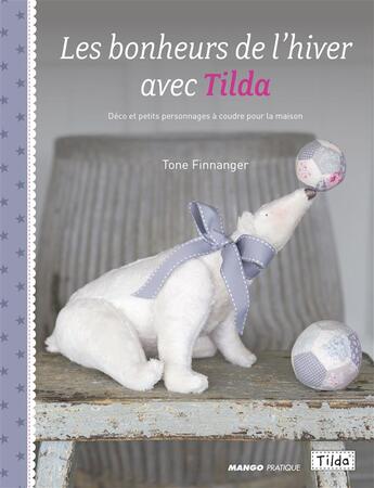 Couverture du livre « Les bonheurs de l'hiver avec Tilda » de Tone Finnanger aux éditions Mango