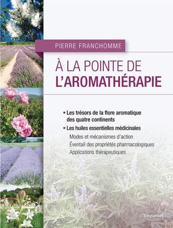 Couverture du livre « À la pointe de l'aromathérapie » de Pierre Franchomme aux éditions Guy Trédaniel
