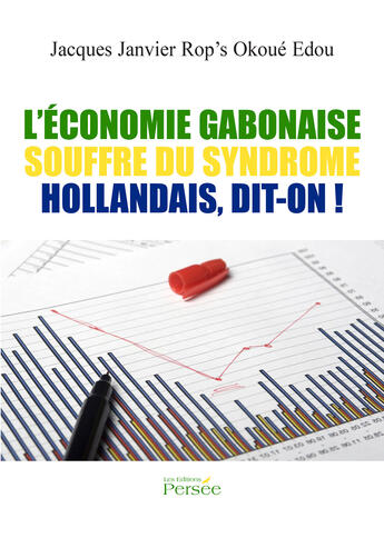 Couverture du livre « L'economie gabonaise souffre du syndrome hollandais, dit-on ! » de Rop'S Okoue Edou-Jj aux éditions Persee