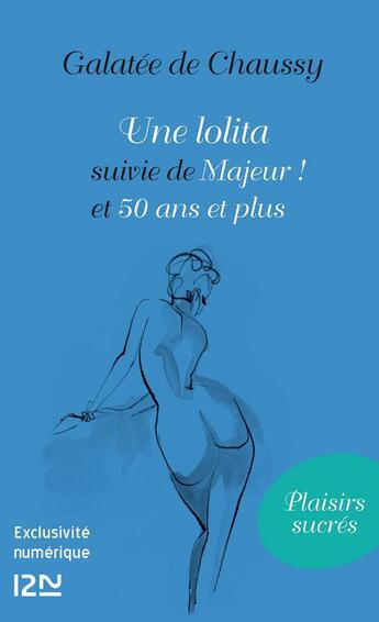 Couverture du livre « Une lolita ; majeur ! 50 ans et plus » de Galatee De Chaussy aux éditions 12-21