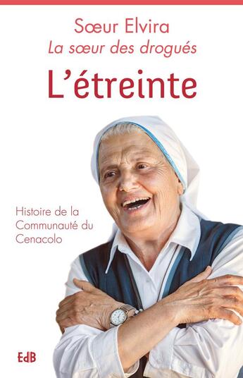 Couverture du livre « L'étreinte ; histoire de la Communauté du Cénacle » de Soeur Elvira aux éditions Des Beatitudes