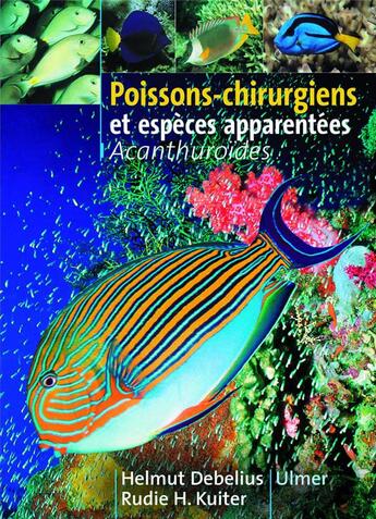 Couverture du livre « Poissons-chirurgiens et espèces apparentes » de Rudie H. Kuiter et Helmut Debelius aux éditions Eugen Ulmer