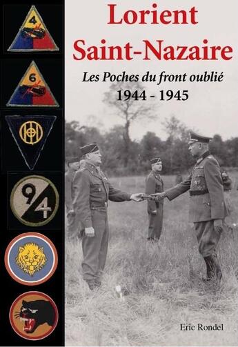 Couverture du livre « Lorient Saint-Nazaire ; les poches du front oublié 1944-1945 » de Eric Rondel aux éditions Astoure