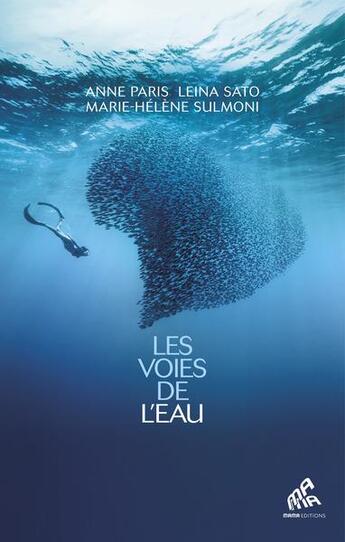 Couverture du livre « Les voies de l'eau » de Leina Sato et Anne Paris et Marie-Helene Sulmoni aux éditions Mamaeditions