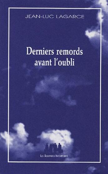 Couverture du livre « Derniers remords avant l'oubli » de Jean-Luc Lagarce aux éditions Solitaires Intempestifs