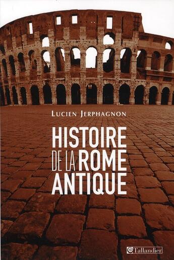 Couverture du livre « Histoire de la Rome antique » de Lucien Jerphagnon aux éditions Tallandier