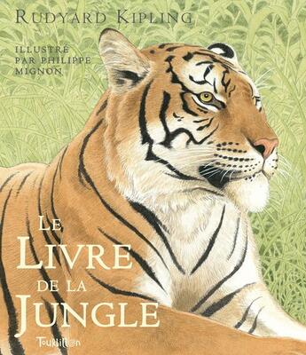 Couverture du livre « Le livre de la jungle » de Rudyard Kipling et Philippe Mignon aux éditions Tourbillon