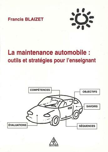 Couverture du livre « La maintenance automobile ; outils et stratégies pour l'enseignant » de Francis Blaizet aux éditions Solal