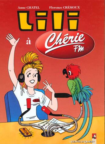 Couverture du livre « Les nouvelles aventures de Lili t.2 ; Lili à Chérie FM » de Anne Chatel et Florence Cremoux aux éditions Vents D'ouest