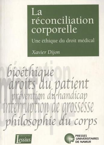 Couverture du livre « La rconciliation corporelle - une thique du droit mdical » de Xavier Dijon aux éditions Pu De Namur