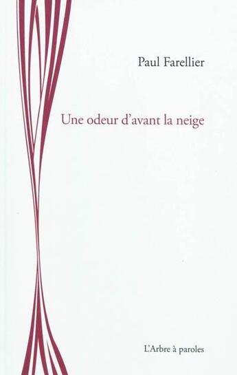 Couverture du livre « Une Odeur D'Avant La Neige » de Farellier Paul aux éditions L'arbre A Paroles