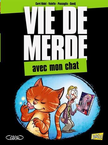 Couverture du livre « Vie de merde t.5 ; avec mon chat » de Curd Ridel et Didier Guedj et Guillaume Passaglia et Maxime Valette aux éditions Jungle