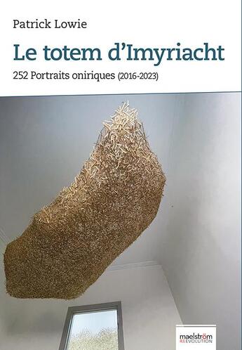 Couverture du livre « Le totem d'imyriacht : 252 portraits oniriques (2016-2023) » de Patrick Lowie aux éditions Maelstrom