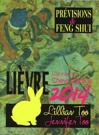 Couverture du livre « Lievre 2014 - previsions & feng shui » de Too L & J. aux éditions Infinity Feng Shui