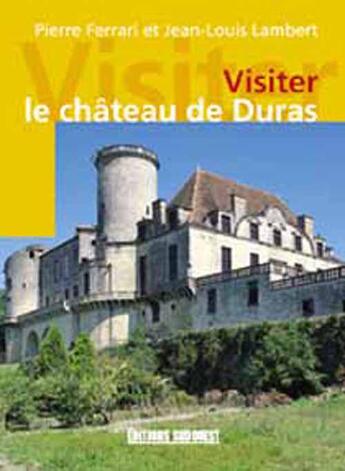 Couverture du livre « Le chateau de duras/visiter » de Ferrari/Lambert aux éditions Sud Ouest Editions