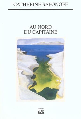 Couverture du livre « Au nord du capitaine » de Catherine Safonoff aux éditions Zoe