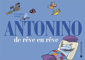 Couverture du livre « Antonino de rêve en rêve » de Lluisot et Juan Arjona aux éditions La Joie De Lire