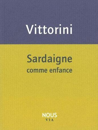 Couverture du livre « Sardaigne comme enfance » de Elio Vittorini aux éditions Nous