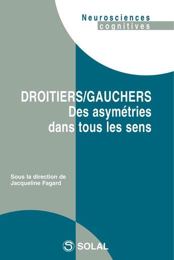 Couverture du livre « Droitiers/gauchers ; des asymétries dans tous les sens » de Jacqueline Fagard et Collectif aux éditions Solal