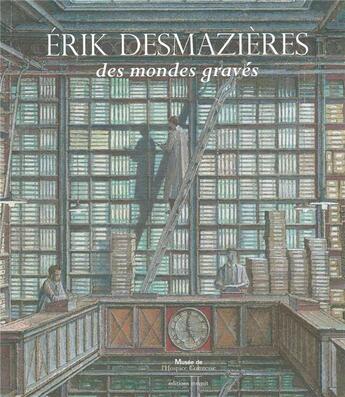 Couverture du livre « Erik Desmazieres, des mondes gravés » de  aux éditions Invenit