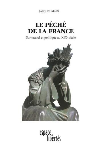 Couverture du livre « Le péché de la France ? surnaturel et politique au XIXe siècle » de Jacques Marx aux éditions Centre D'action Laique