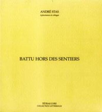 Couverture du livre « Battu hors des sentiers » de Andre Stas aux éditions Tetras Lyre