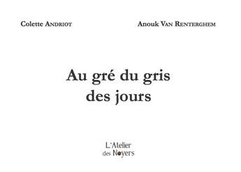 Couverture du livre « Au gre du gris des jours » de Andriot aux éditions Atelier Des Noyers