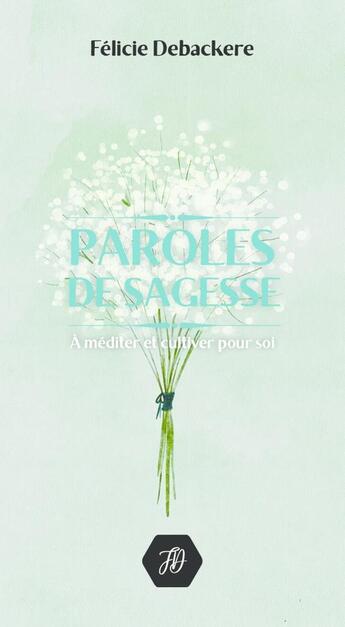 Couverture du livre « Paroles de sagesse 2è ed. » de Félicie Debackere aux éditions Thebookedition.com