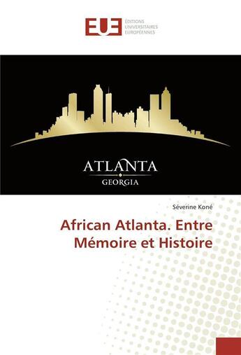 Couverture du livre « African atlanta. entre memoire et histoire » de Kone Severine aux éditions Editions Universitaires Europeennes